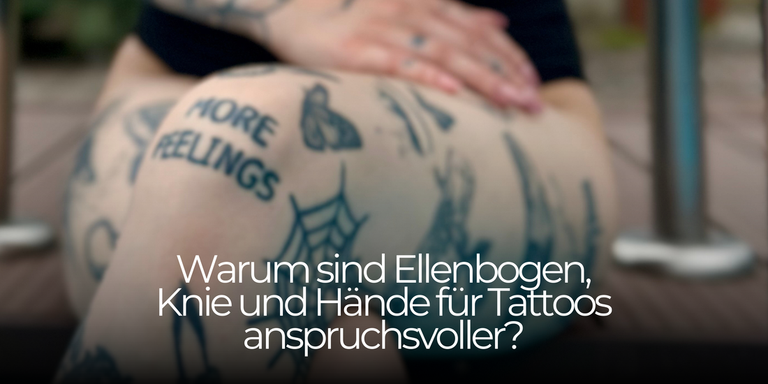 Why Are Elbows, Knees and Hands More Challenging for Tattoos?